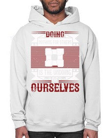 Doing nothing for others is the undoing of ourselves Style 26# - volunteer- Hoodie