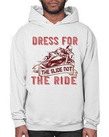 Dress for the slide not the ride 17# - motorcycle- Hoodie