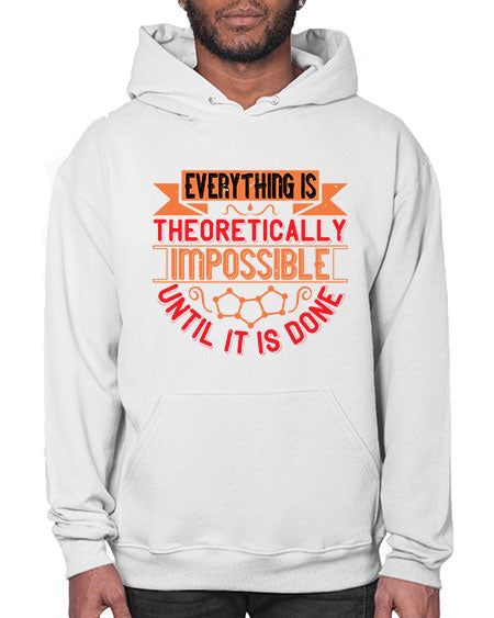 Everything is theoretically impossible until it is done 297# - general science- Hoodie