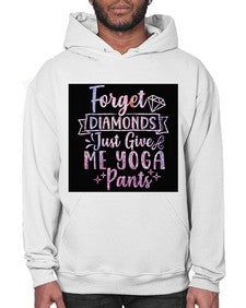 Forget Diamonds Just Give Me Yoga Pants  223# - yoga- Hoodie