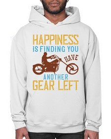 Happiness is finding you have another gear left 27# - motorcycle- Hoodie