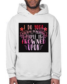 I Do Yoga Because Punching People Is Frowned Upon  276# - yoga- Hoodie