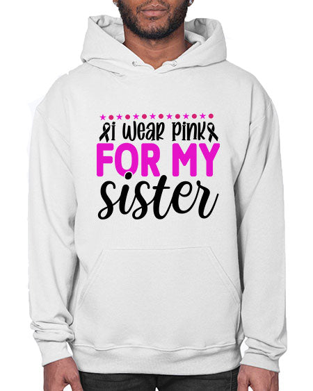 I Wear Pink for My Sister 18# - breast cancer- Hoodie