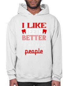 I like teeth better than people Style 199# - dentist- Hoodie