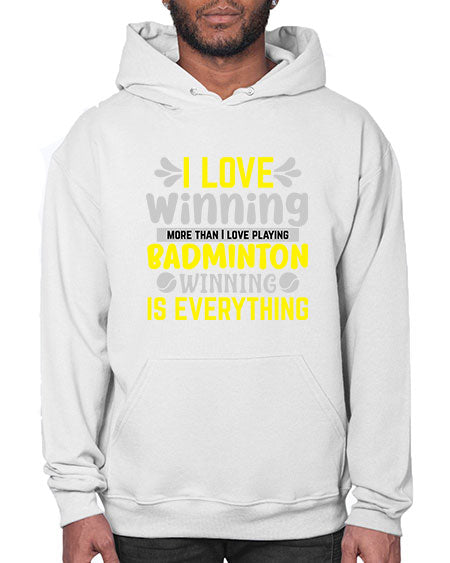 I love winning more than i love playing badminton winningis everything 1102# - badminton- Hoodie