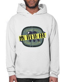 I told my dentist my teeth are going yellow Style 211# - dentist- Hoodie