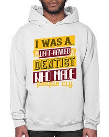 I was aleft handed Style 213# - dentist- Hoodie