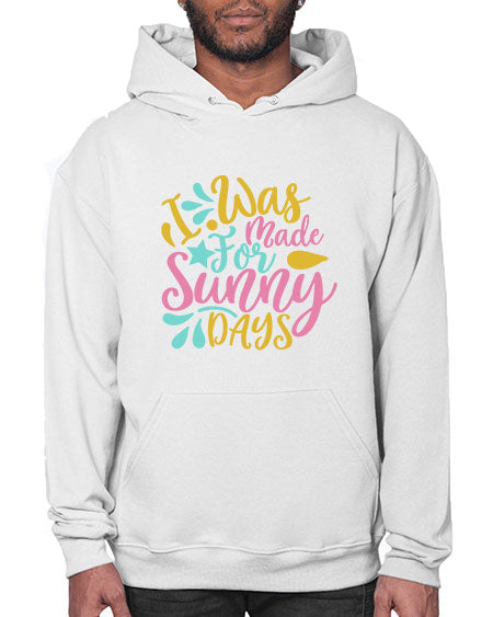 I was made for sunny days Style 63# - summer- Hoodie