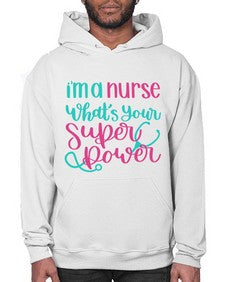 Im A Nurse Whats Your Superpower Style Style 962# - nurse- Hoodie
