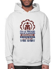 Im a proud dad of a freaking aweasome engineer yes she bought this shirt Style 253# - engineer- Hoodie