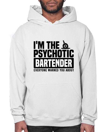 Im the psychotic Style 238# - bartender- Hoodie