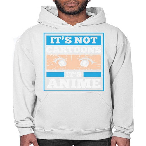 Its Not Cartoons Its Anime Manga 256# - anime- Hoodie
