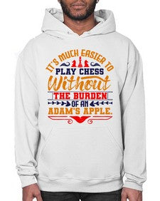Its much easier to play chess without the burden of an Adams apple 127# - chess- Hoodie