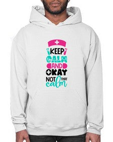 Keep Calm And Okay Not That Calm Style Style 1021# - nurse- Hoodie