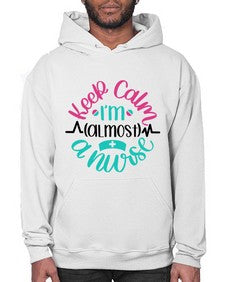 Keep Calm Im Almost Style Style 1027# - nurse- Hoodie