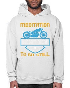 Meditation doesnt mean you have to sit still 44# - motorcycle- Hoodie
