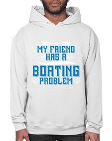 My friend has a Boating problem 29# - boats- Hoodie