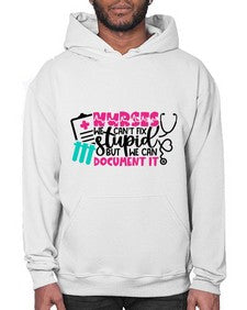 Nurses We Cant Fix Stupid But We Can Document It Style Style 1256# - nurse- Hoodie