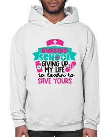Nursing School Giving Up My Life To Learn To Save Yours Style Style 1277# - nurse- Hoodie