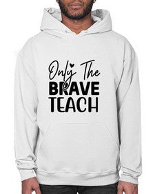 Only The Brave Teach 1291# - teacher- Hoodie