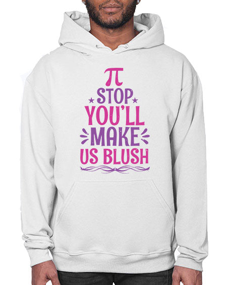 Pi stop youll make us blush 43# - pi- Hoodie