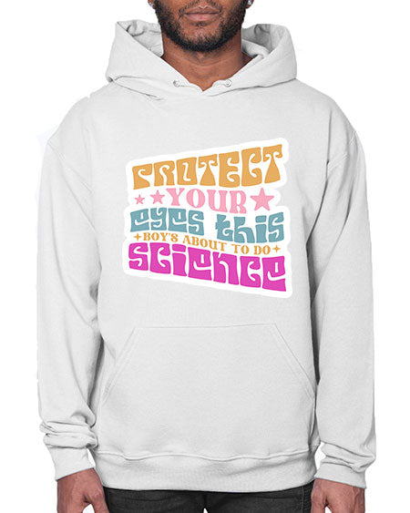 Protect your eyes this boys about to do science 155# - general science- Hoodie