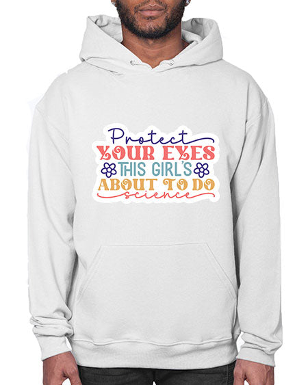 Protect your eyes this girls about to do science 152# - general science- Hoodie
