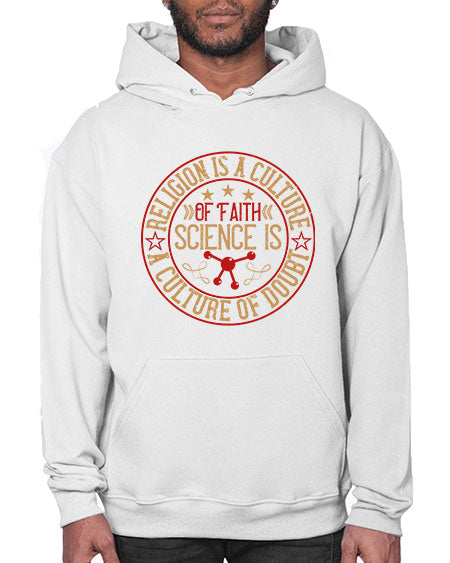 Religion is a culture of faith science is a culture of doubt 325# - general science- Hoodie