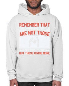 Remember that the happiest people are not those getting more but those giving more Style 34# - volunteer- Hoodie