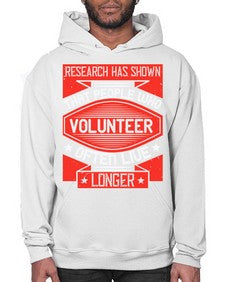 Research has shown that people who volunteer often live longer Style 32# - volunteer- Hoodie