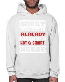 SORRY THIS GUY IS ALREADY TAKEN BY A HOT SMART NURSE Style 1423# - nurse- Hoodie