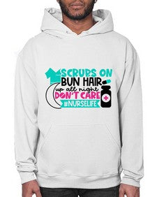 Scrubs On Bun Hair Up All Night Dont Care Nurselife Style Style 1385# - nurse- Hoodie