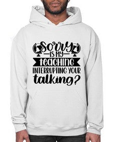Sorry Is My Teaching Style 1418# - teacher- Hoodie