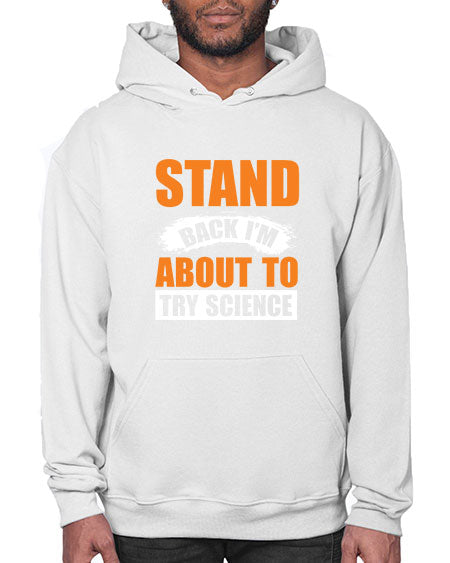 Stand Back I m About To Try Science 32# - general science- Hoodie