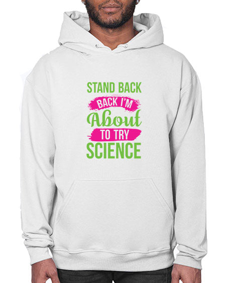Stand Back I m About To Try Science 34# - general science- Hoodie
