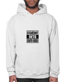 Straight into eighth grade 888# - eighth grade- Hoodie