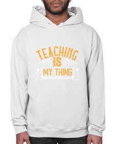 Teaching Is My Thing Style 1484# - teacher- Hoodie