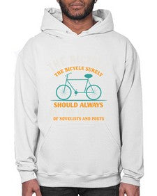 The bicycle the bicycle surely should always be the vehicle of novelists and poets 4# - bicycle- Hoodie