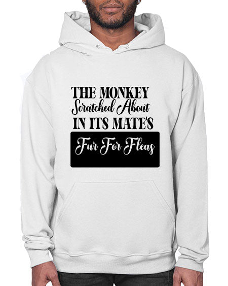 The monkey scratched about in  - monkey- Hoodie