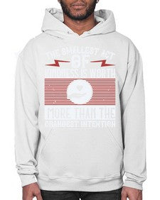 The smallest act of kindness is worth more than the grandest intention Style 22# - volunteer- Hoodie
