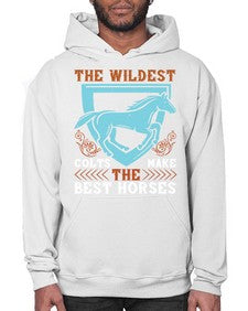 The wildest colts make the best horses Style 18# - horse- Hoodie