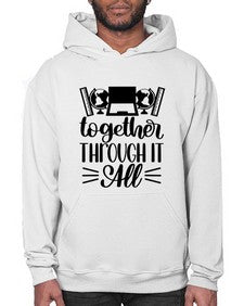 Together Through It All Style 1578# - teacher- Hoodie