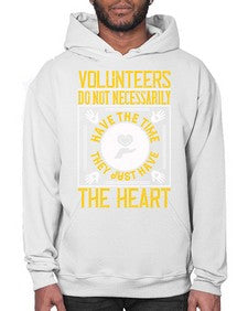 Volunteers do not necessarily have the time they just have the heart Style 13# - volunteer- Hoodie