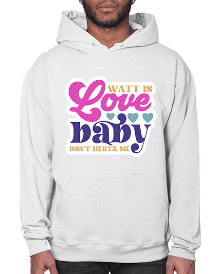 Watt is love baby dont hertz me 12# - general science- Hoodie