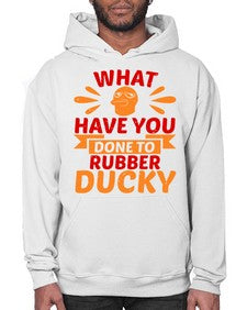What Have You Done To Rubber Ducky Style 9# - ducks- Hoodie