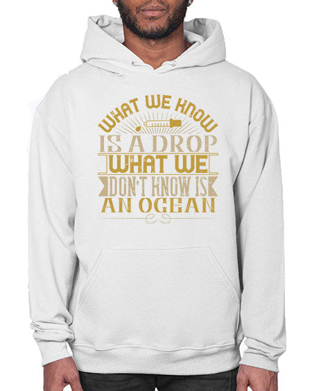What we know is a drop what we dont know is an ocean 298# - general science- Hoodie