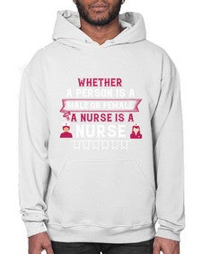 Whether a person is a male or female a nurse is a nurse Style 1638# - nurse- Hoodie