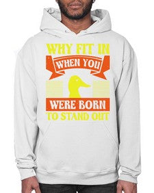 Why Fit In When You Were Born to Stand Out Style 7# - ducks- Hoodie