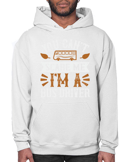 YOU CANT SCARE ME IM A BUS DRIVERR Style 1677# - Bus Driver- Hoodie