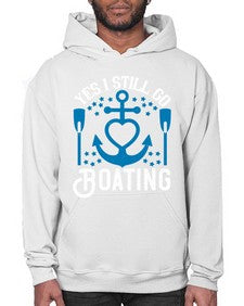 Yes I still go Boating 45# - boats- Hoodie